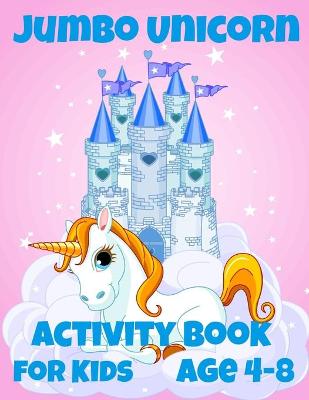 Book cover for Jumbo Unicorn Activity Book for Kids ages 4-8