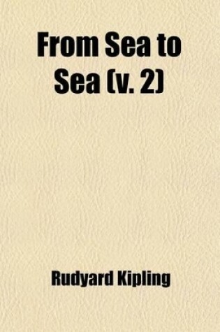 Cover of From Sea to Sea (Volume 2); Letters of Travel