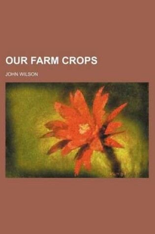 Cover of Our Farm Crops