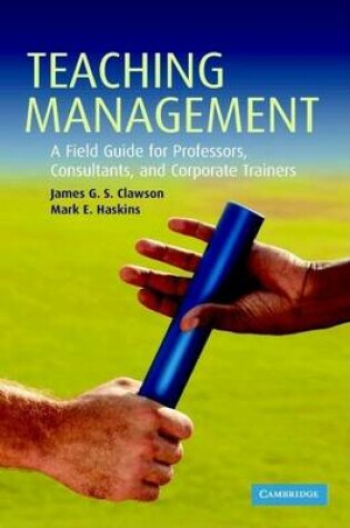 Cover of Teaching Management: A Field Guide for Professors, Corporate Trainers, and Consultants