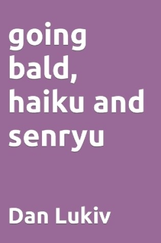 Cover of going bald, haiku and senryu