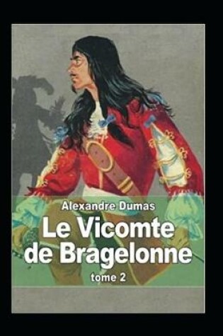 Cover of Le Vicomte de Bragelonne - Tome II Annoté