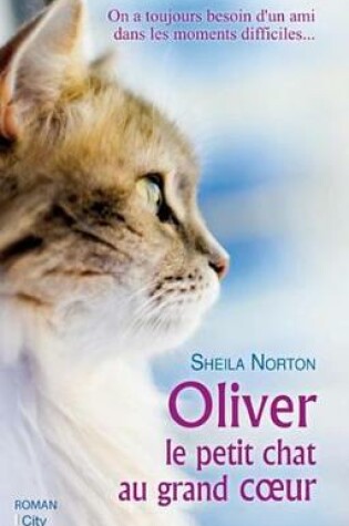 Cover of Oliver, Le Petit Chat Au Grand Coeur