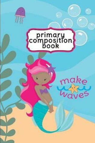 Cover of Mermaid Primary Composition Book - Handwriting Paper
