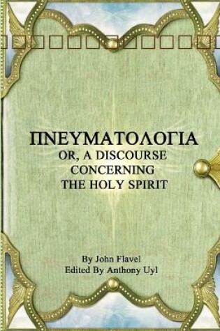 Cover of Pinuepsilonupsilonmualphatauomicronlambdaomicrongammaiotaalpha or, A Discourse Concerning the Holy Spirit