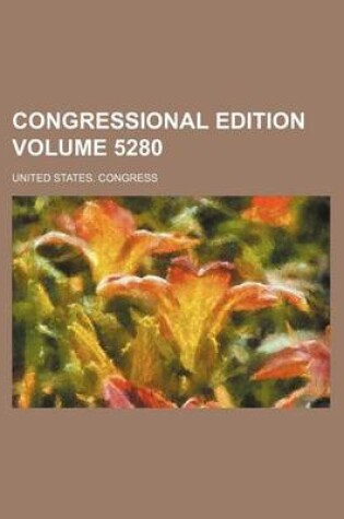 Cover of Congressional Edition Volume 5280