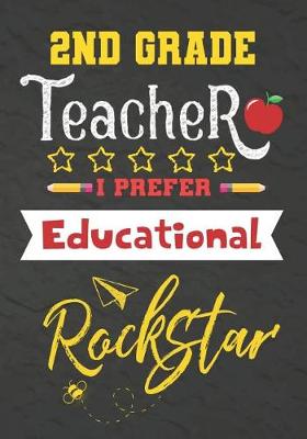 Book cover for 2nd Grade Teacher I Prefer Educational Rockstar