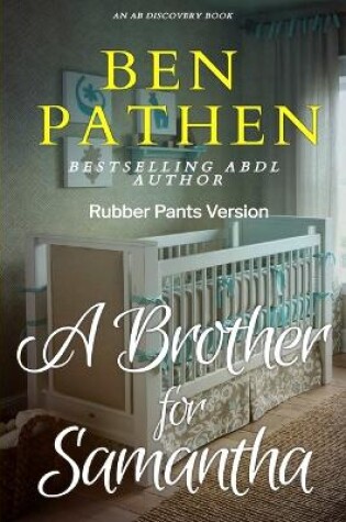 Cover of A Brother For Samantha (Rubber Pants Version)