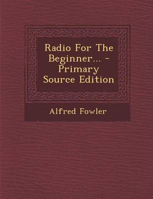 Book cover for Radio for the Beginner... - Primary Source Edition