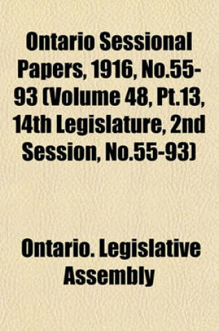 Cover of Ontario Sessional Papers, 1916, No.55-93 (Volume 48, PT.13, 14th Legislature, 2nd Session, No.55-93)