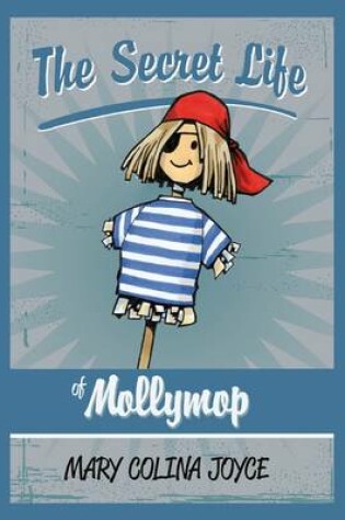 Cover of The Secret Life of Molly Mop