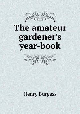 Book cover for The amateur gardener's year-book