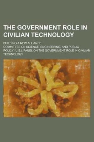 Cover of The Government Role in Civilian Technology; Building a New Alliance