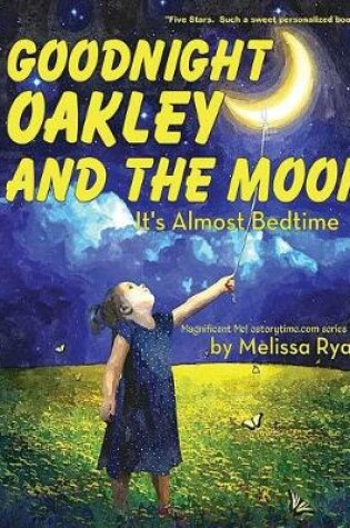 Cover of Goodnight Oakley and the Moon, It's Almost Bedtime