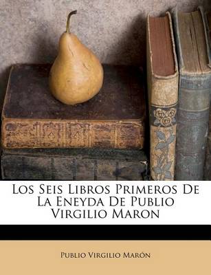 Book cover for Los Seis Libros Primeros De La Eneyda De Publio Virgilio Maron