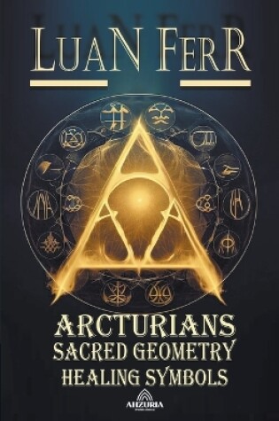 Cover of Arcturians - Sacred Geometry and Healing Symbols
