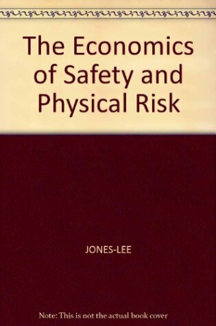 Cover of The Economics of Safety and Physical Risk