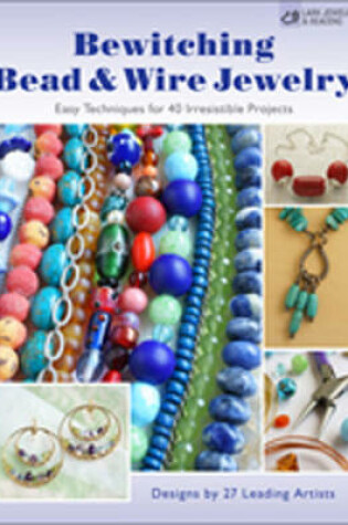 Cover of Bewitching Bead & Wire Jewelry