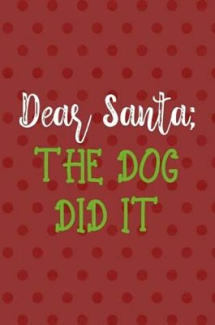 Cover of Dear Santa; The Dog Did It