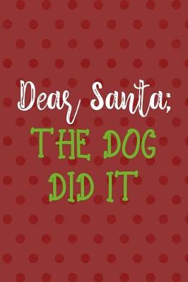 Book cover for Dear Santa; The Dog Did It