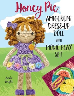 Book cover for Honey Pie Amigurumi Dress-Up Doll with Picnic Play Set