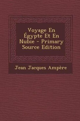 Cover of Voyage En Egypte Et En Nubie - Primary Source Edition