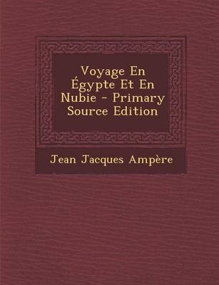 Book cover for Voyage En Egypte Et En Nubie - Primary Source Edition