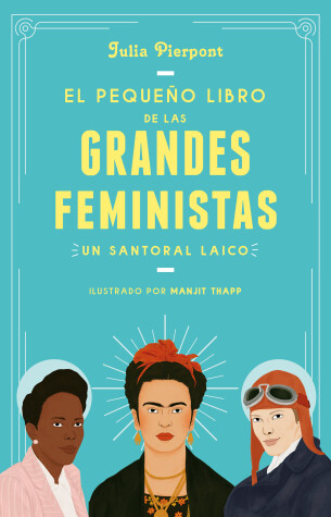 Book cover for El pequeno libro de las grandes feministas / The Little Book of Feminist Saints