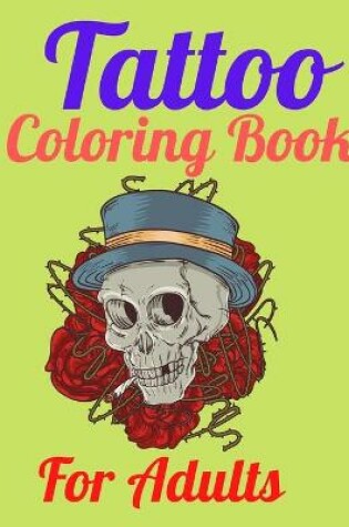 Cover of Tattoo Coloring Book For Adults