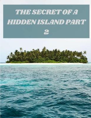 Book cover for The Secret of a Hidden Island Part 2