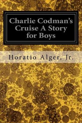 Book cover for Charlie Codman's Cruise a Story for Boys