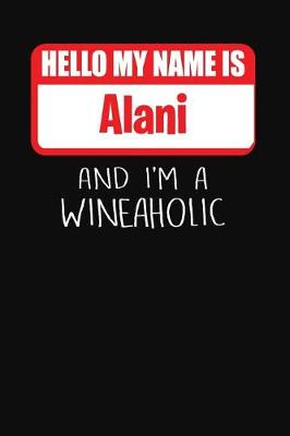 Book cover for Hello My Name Is Alani and I'm a Wineaholic