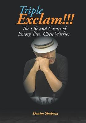 Book cover for Triple Exclam!!! the Life and Games of Emory Tate, Chess Warrior