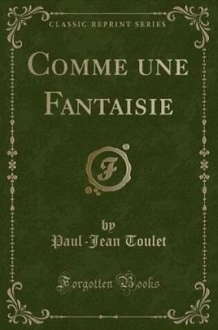 Cover of Comme Une Fantaisie (Classic Reprint)