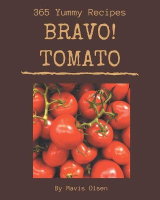 Book cover for Bravo! 365 Yummy Tomato Recipes