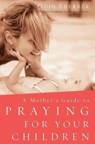 Cover of A Mother's Guide to Praying for Your Children