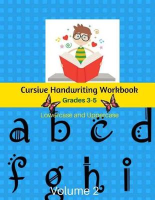 Cover of Cursive Handwriting Workbook Grades 3-5 Lowercase and Uppercase Volume 2