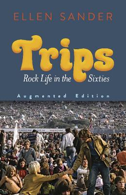 Cover of Trips: Rock Life in the Sixties—Augmented Edition