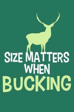 Cover of Size Matters When Bucking