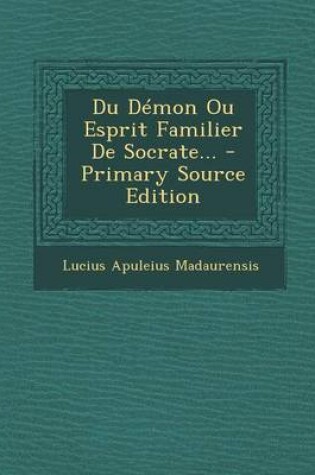 Cover of Du Demon Ou Esprit Familier de Socrate...