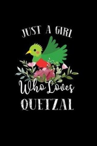 Cover of Just a Girl Who Loves Quetzal