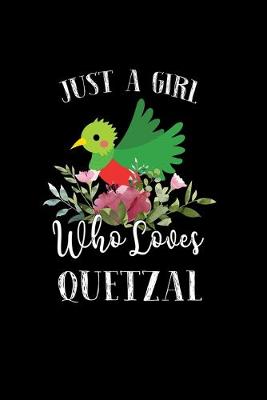 Book cover for Just a Girl Who Loves Quetzal