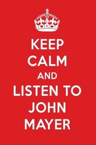 Cover of Keep Calm and Listen to John Mayer