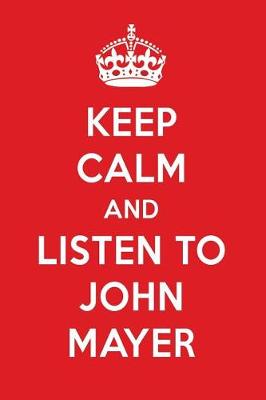 Book cover for Keep Calm and Listen to John Mayer