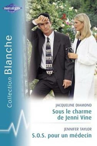 Cover of Sous Le Charme de Jenni Vine - S.O.S Pour Un Medecin (Harlequin Blanche)