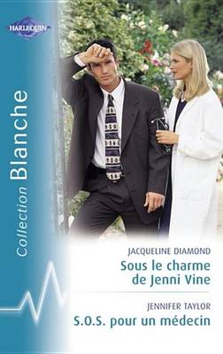 Book cover for Sous Le Charme de Jenni Vine - S.O.S Pour Un Medecin (Harlequin Blanche)