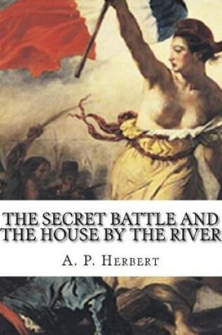 Cover of The Secret Battle And The House By The River