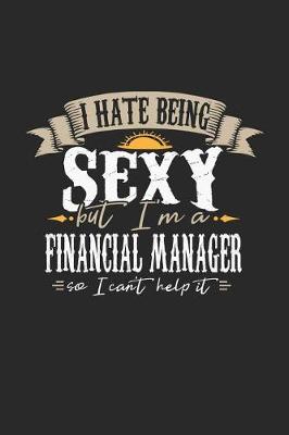 Book cover for I Hate Being Sexy But I'm a Financial Manager So I Can't Help It