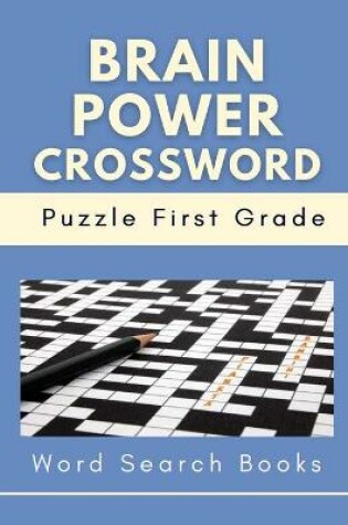 Cover of Brain Power Crossword Puzzle First Grade Word Search Books