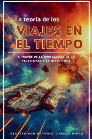 Cover of La teoría de los viajes en el tiempo a través de la confluencia de la relatividad y la astrofísica